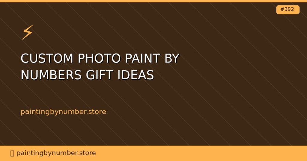 custom photo paint by numbers gift ideas