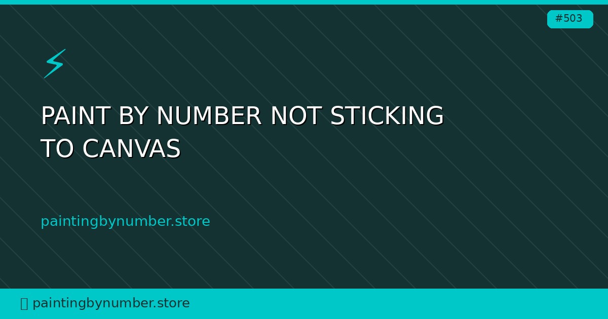 paint by number not sticking to canvas